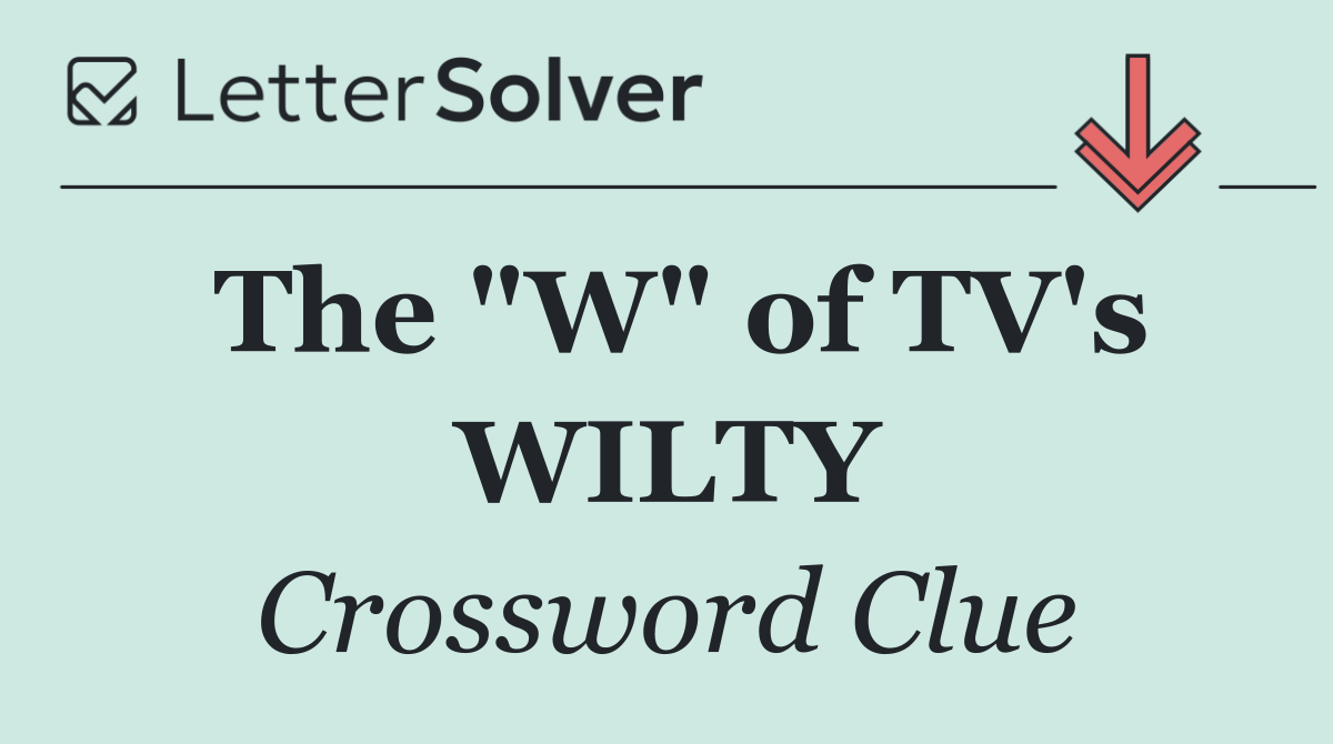 The "W" of TV's WILTY