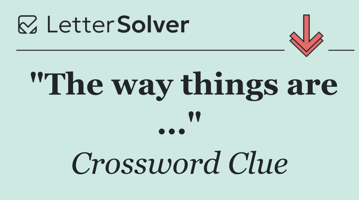 "The way things are ..."
