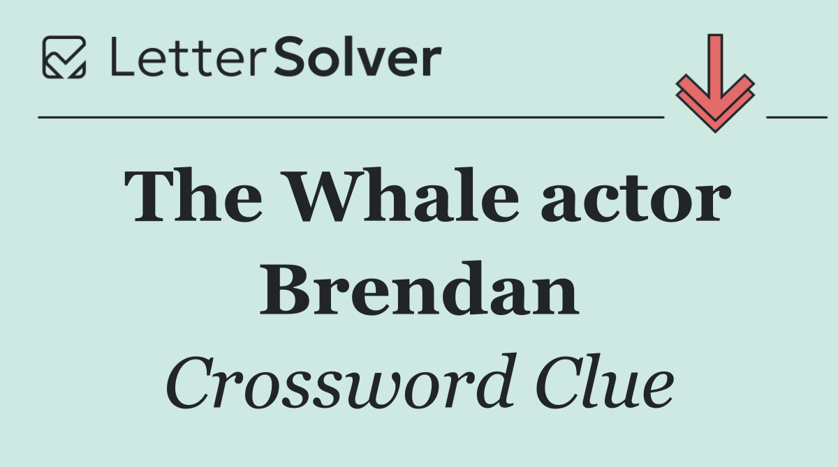 The Whale actor Brendan