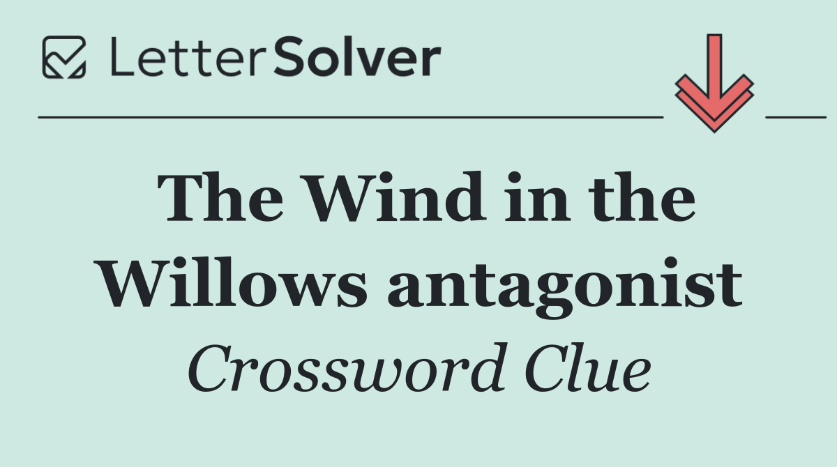 The Wind in the Willows antagonist