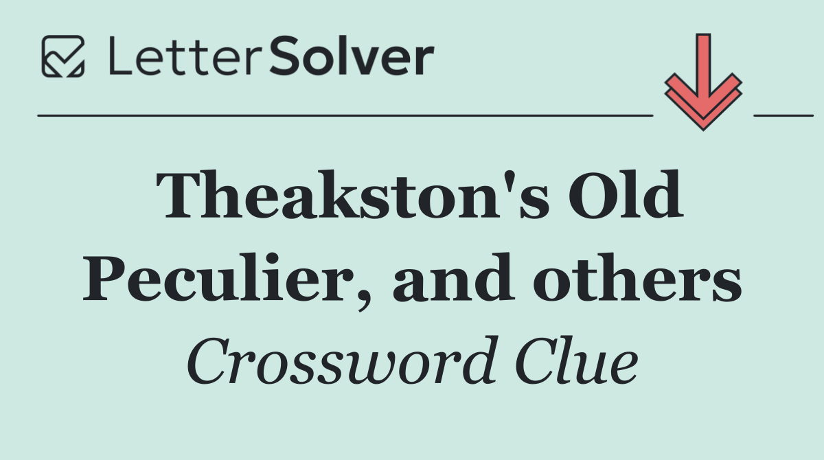 Theakston's Old Peculier, and others