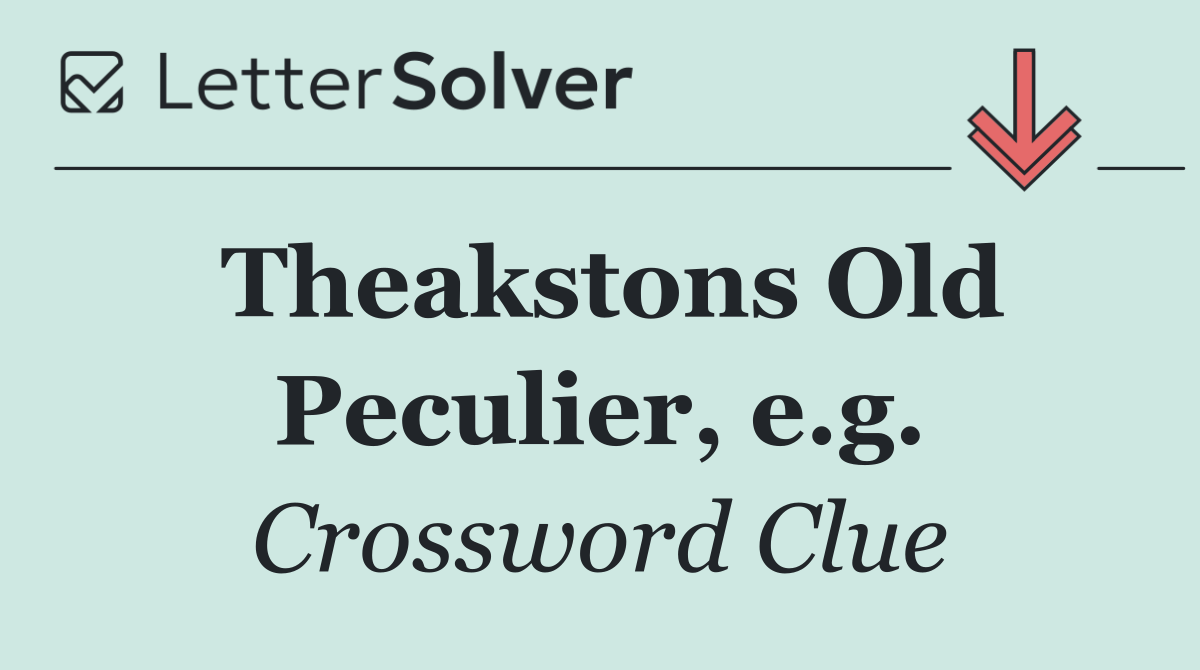 Theakstons Old Peculier, e.g.