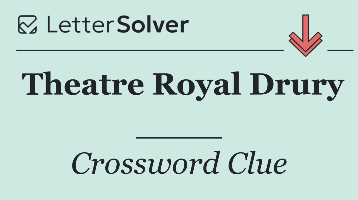 Theatre Royal Drury ____