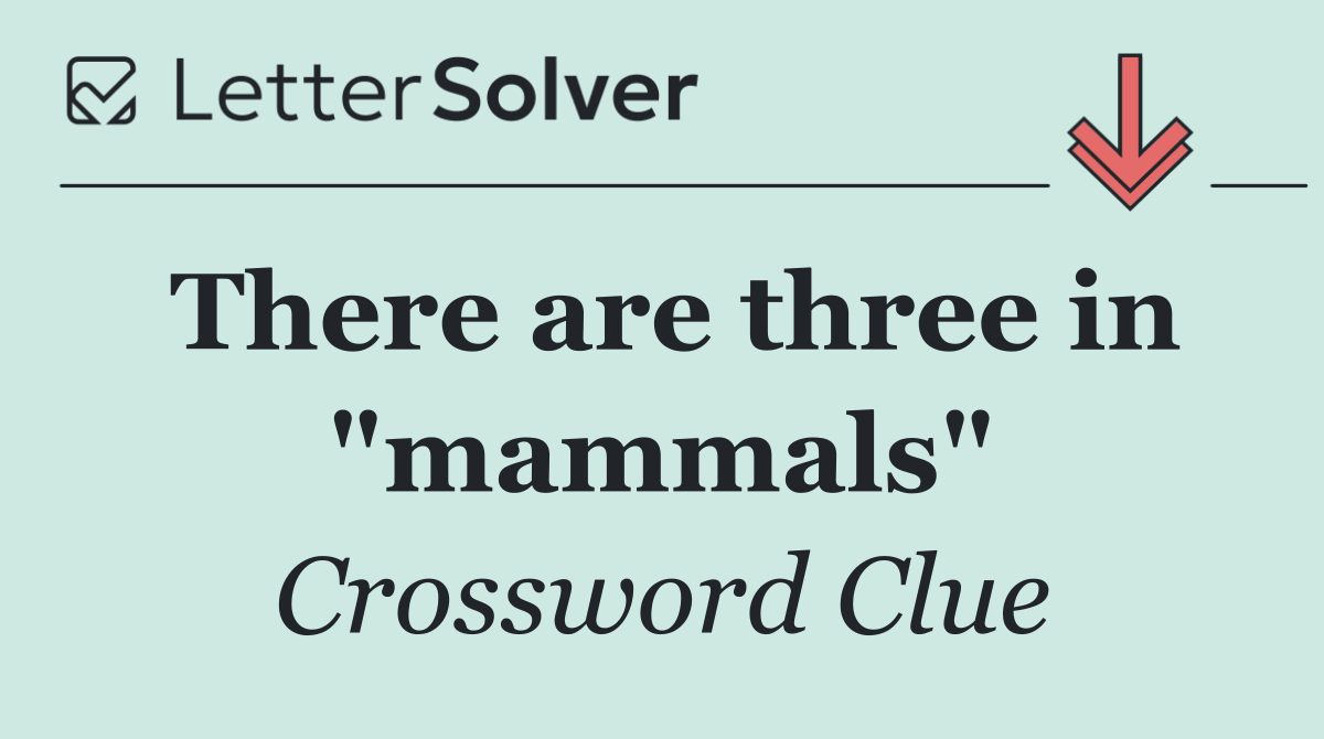 There are three in "mammals"
