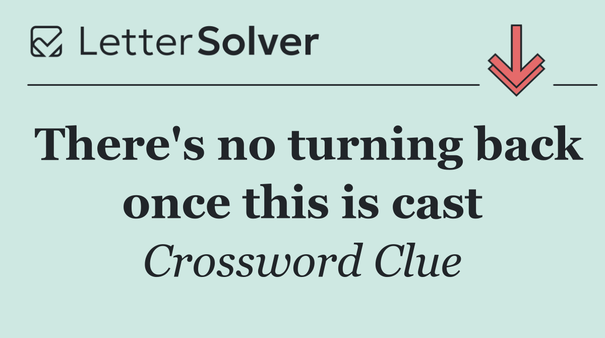 There's no turning back once this is cast