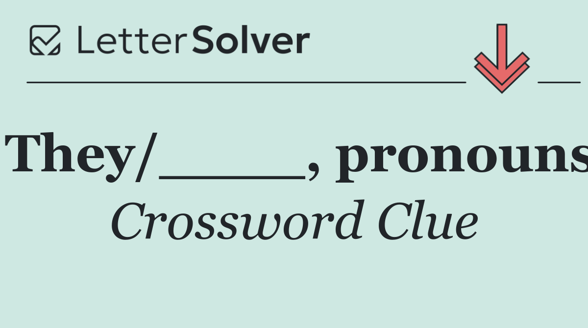 They/____, pronouns