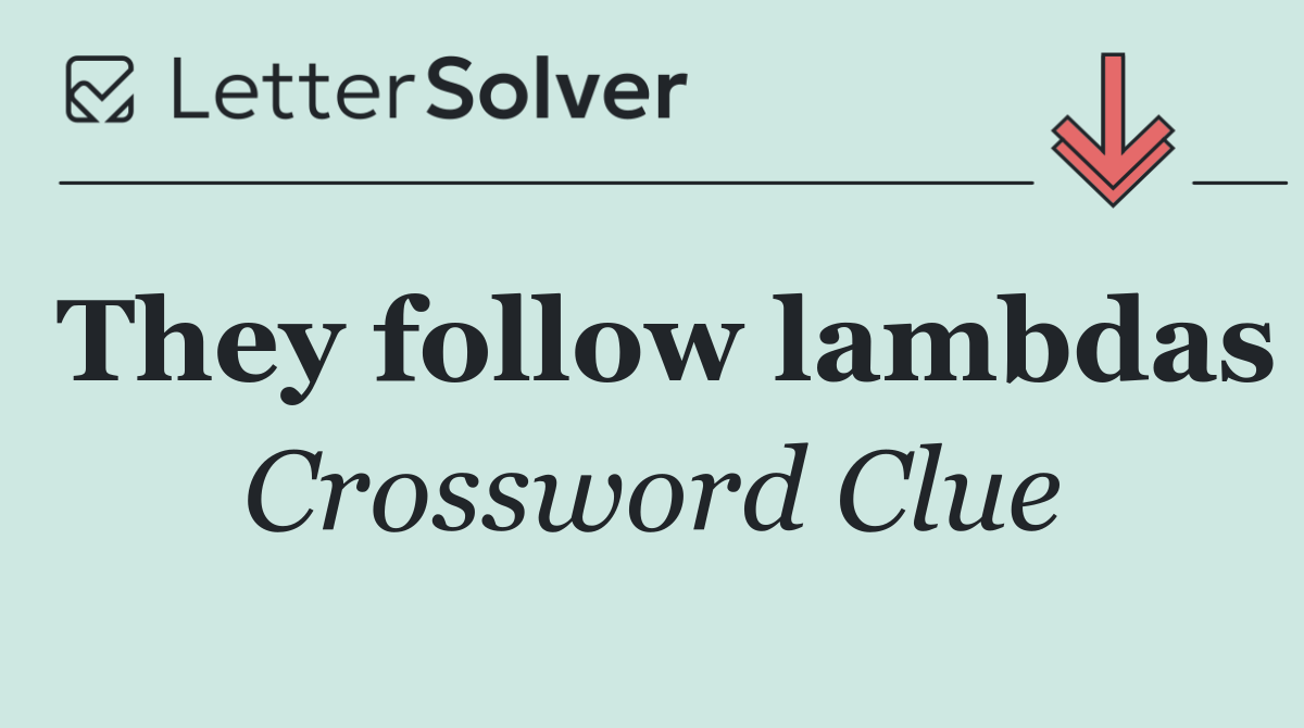 They follow lambdas