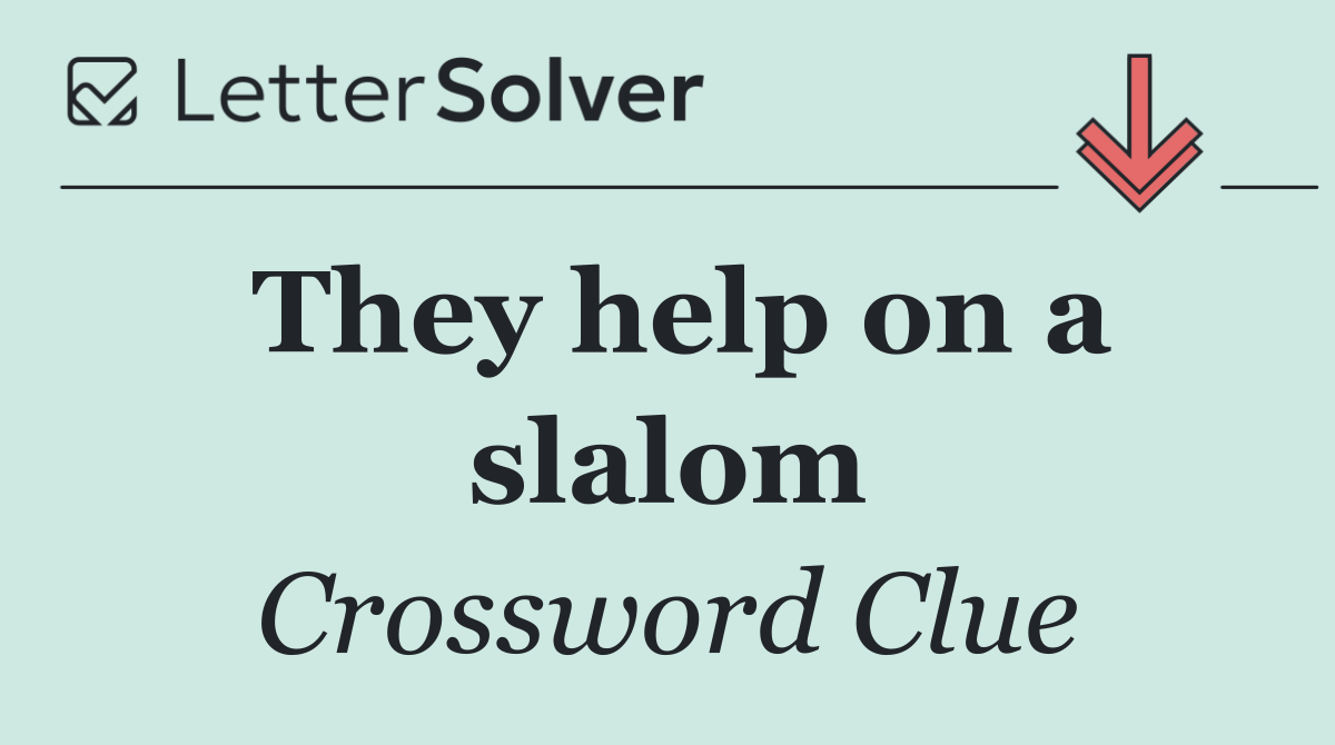 They help on a slalom