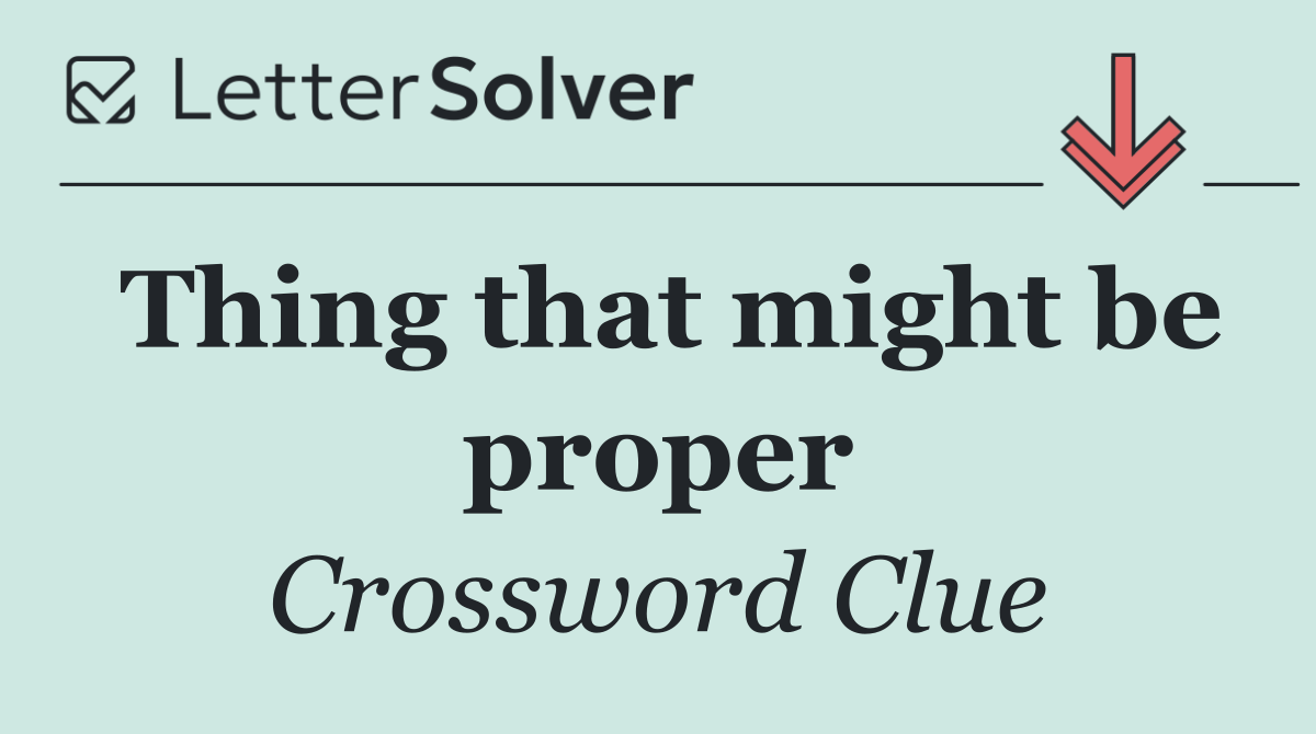 Thing that might be proper