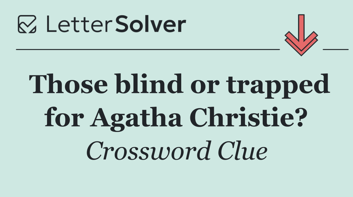Those blind or trapped for Agatha Christie?