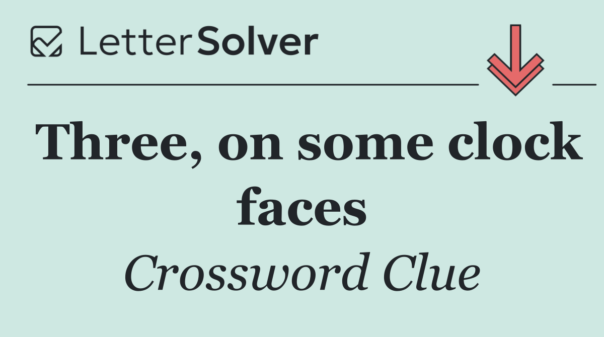 Three, on some clock faces