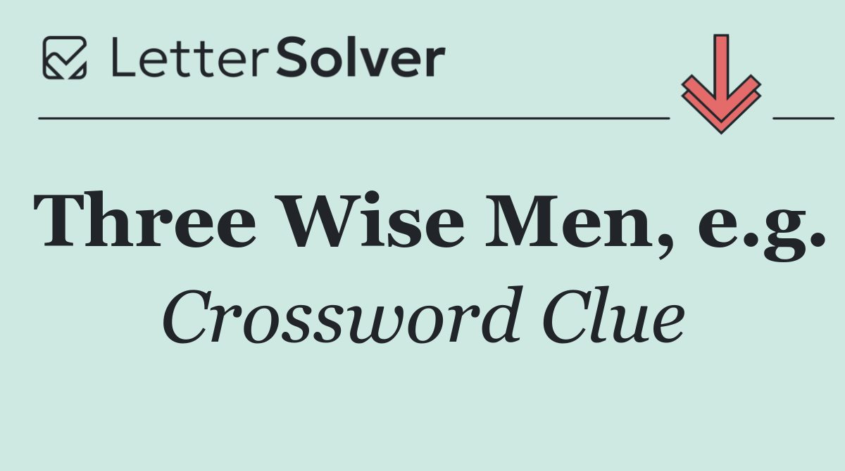 Three Wise Men, e.g.