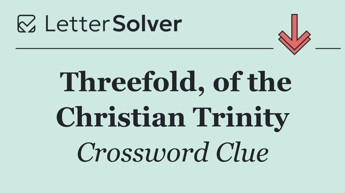 Threefold, of the Christian Trinity
