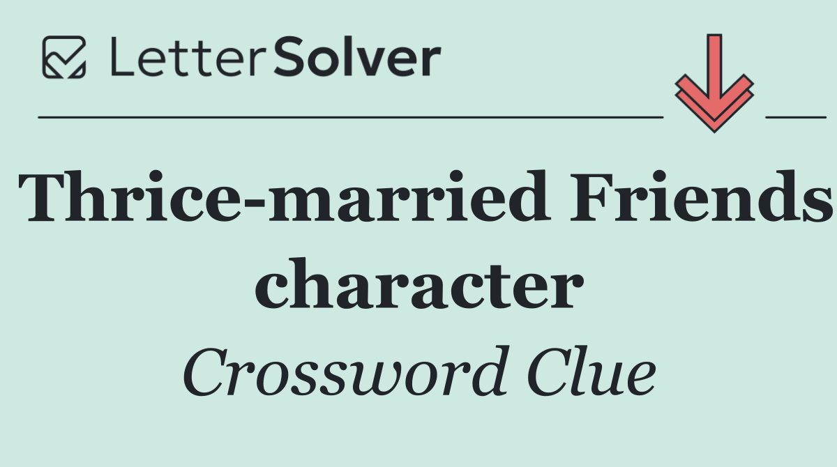 Thrice married Friends character