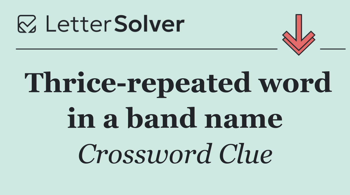Thrice repeated word in a band name