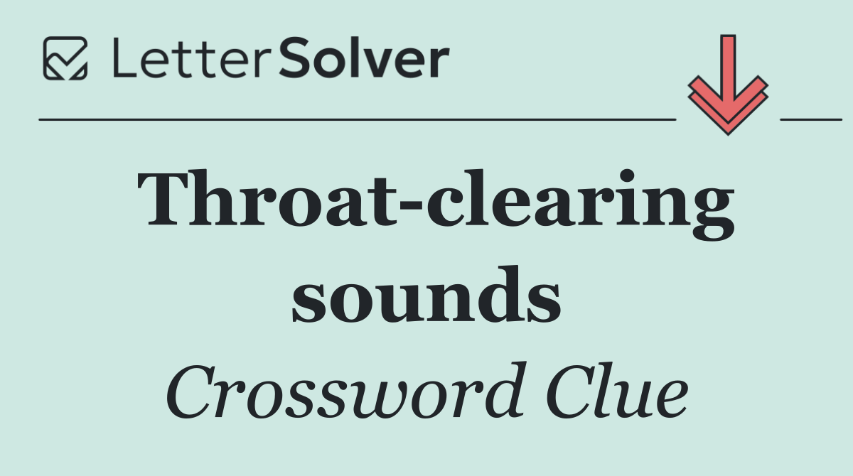 Throat clearing sounds
