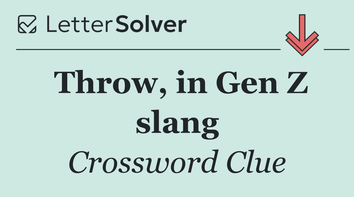 Throw, in Gen Z slang
