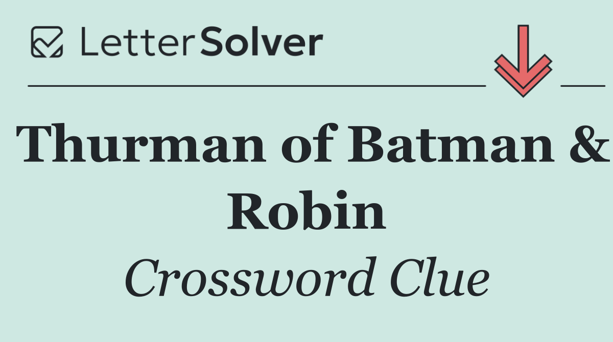 Thurman of Batman & Robin