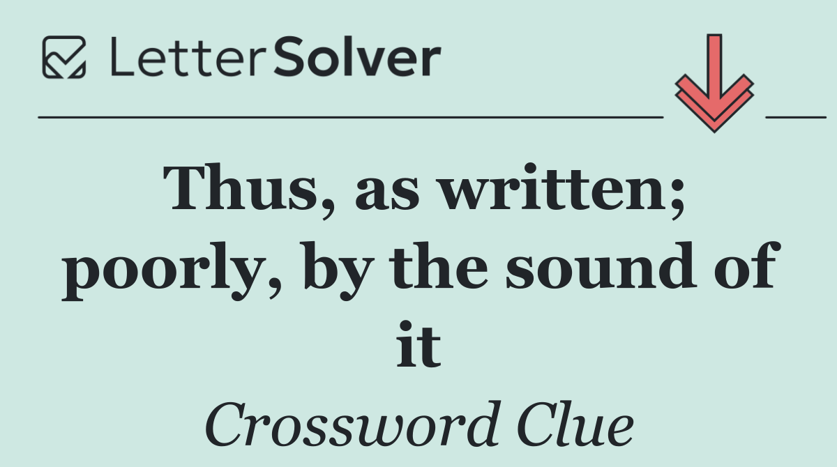 Thus, as written; poorly, by the sound of it