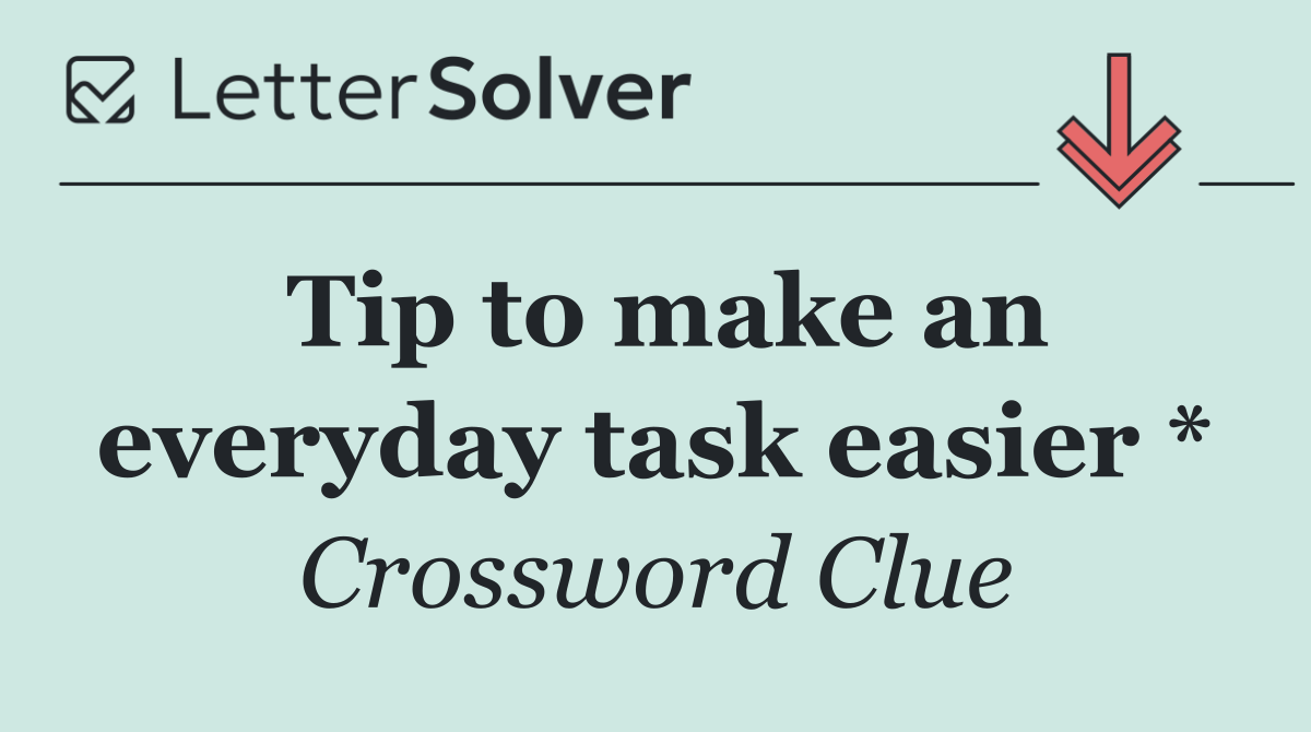 Tip to make an everyday task easier *