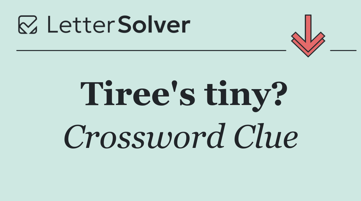 Tiree's tiny?