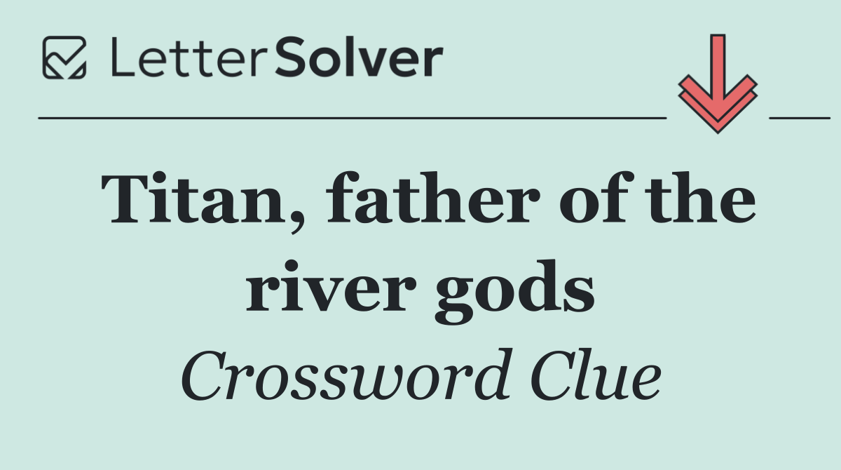 Titan, father of the river gods