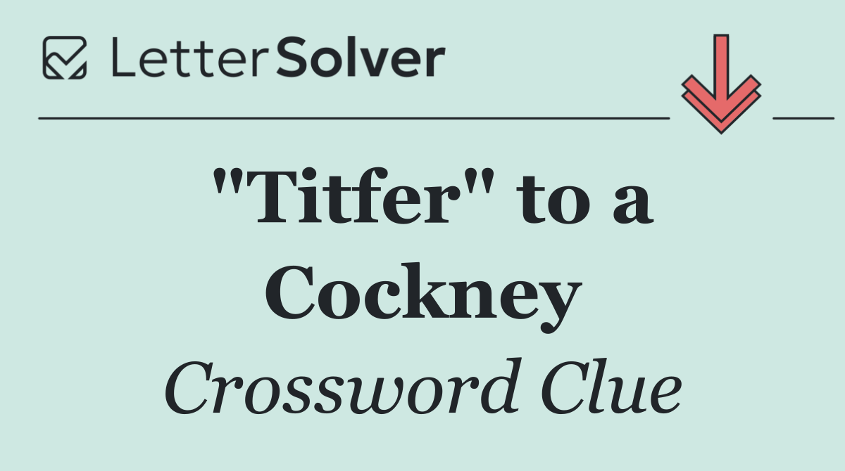 "Titfer" to a Cockney