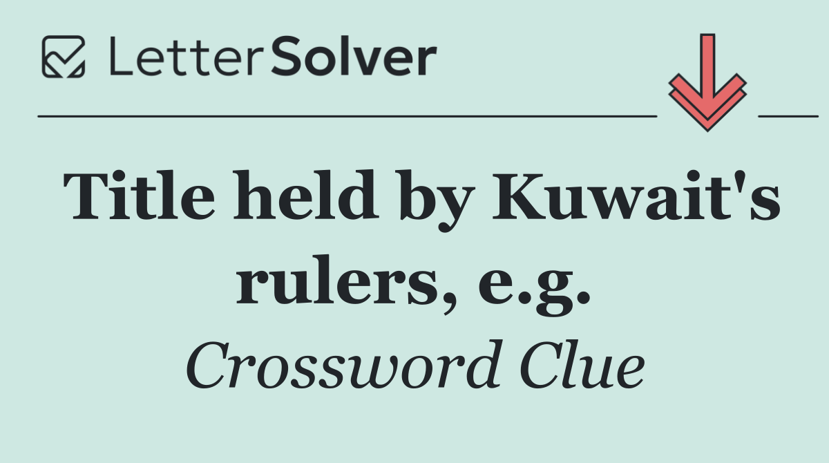 Title held by Kuwait's rulers, e.g.