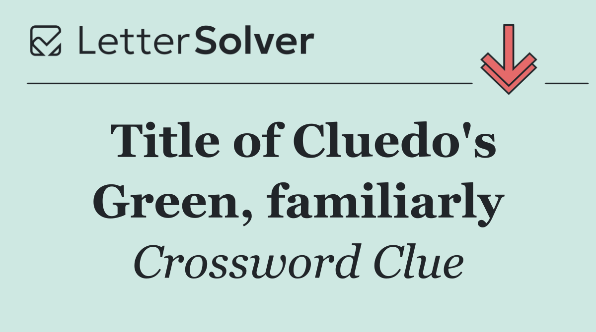 Title of Cluedo's Green, familiarly