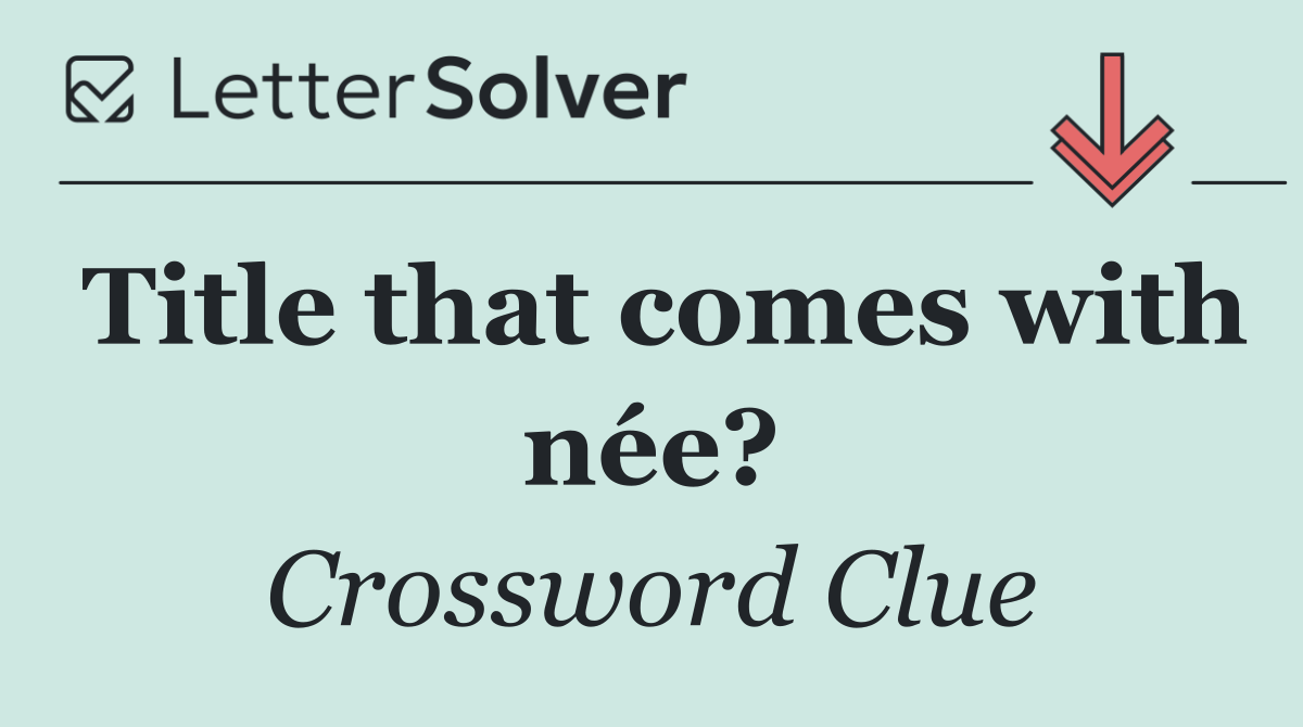 Title that comes with née?
