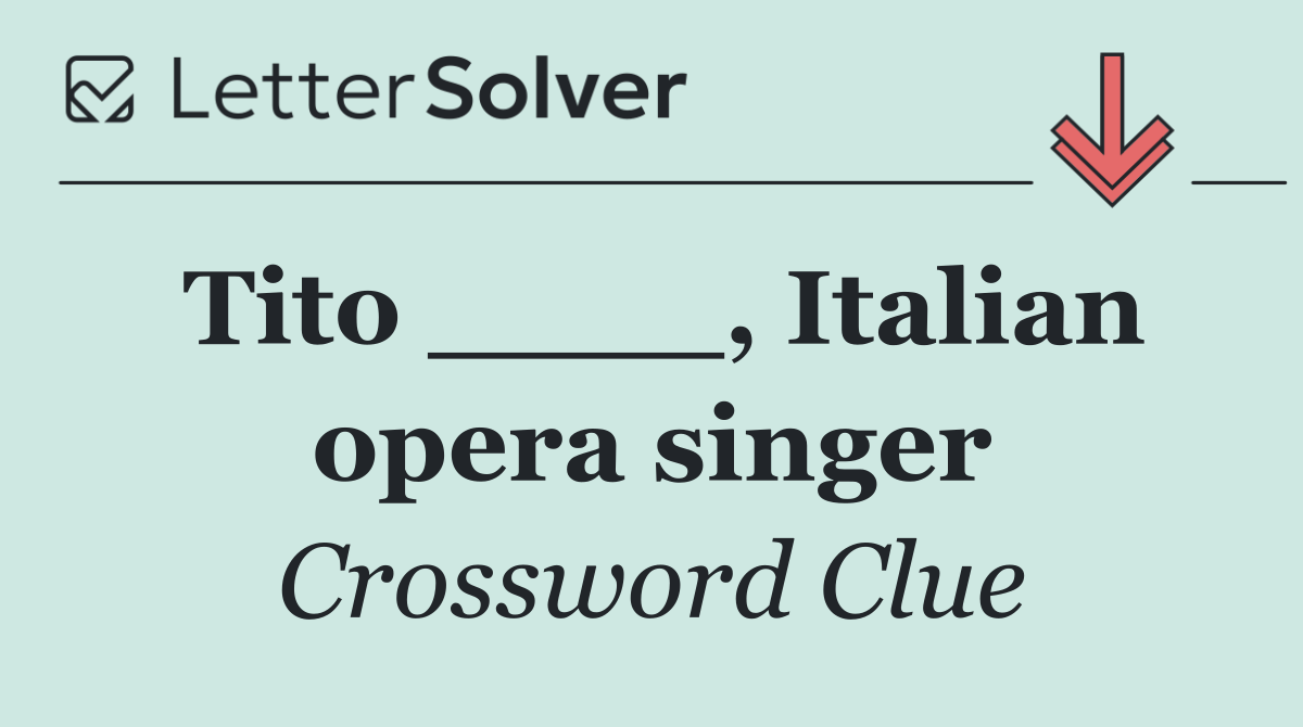 Tito ____, Italian opera singer