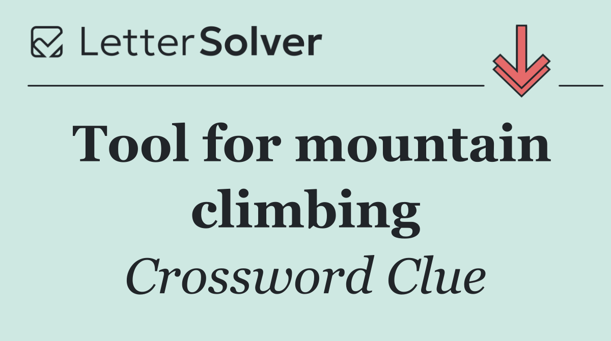 Tool for mountain climbing