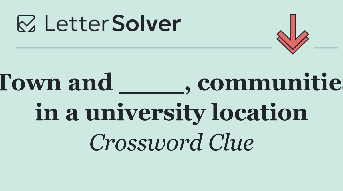 Town and ____, communities in a university location