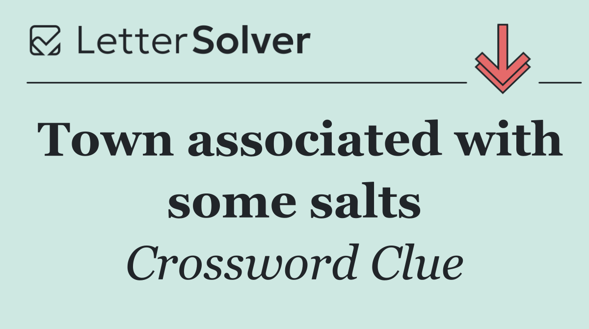Town associated with some salts