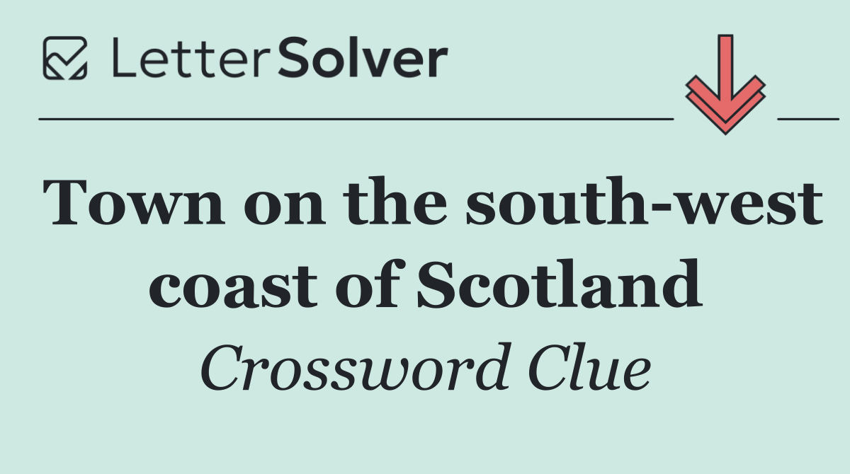 Town on the south west coast of Scotland