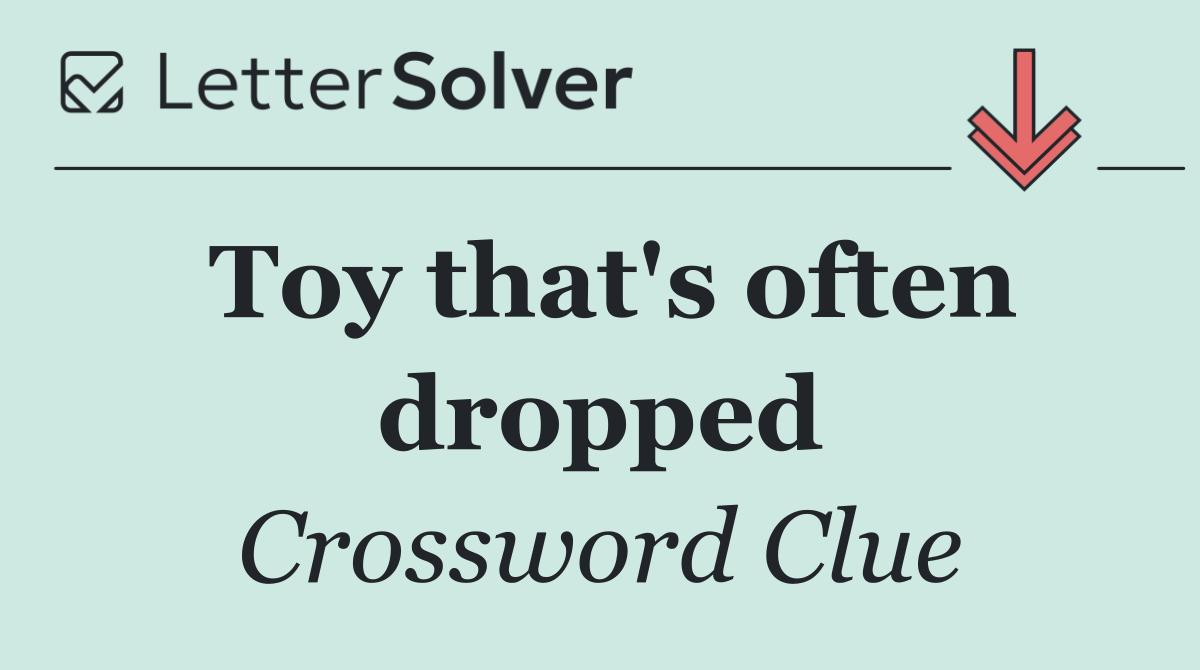 Toy that's often dropped