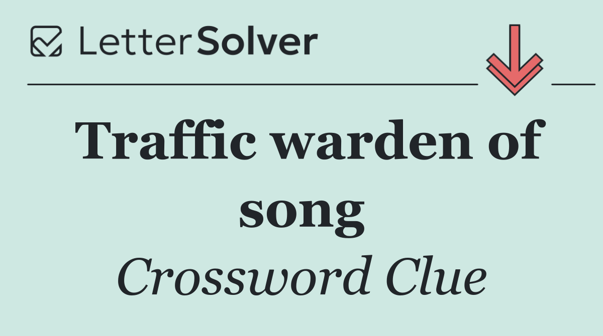 Traffic warden of song