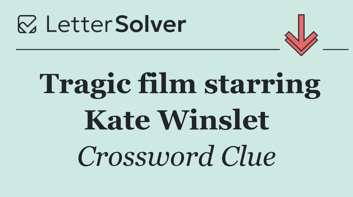 Tragic film starring Kate Winslet