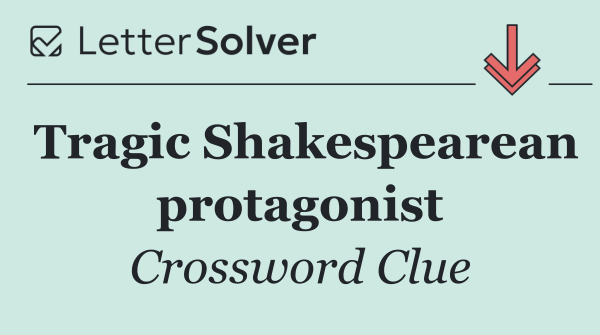 Tragic Shakespearean protagonist