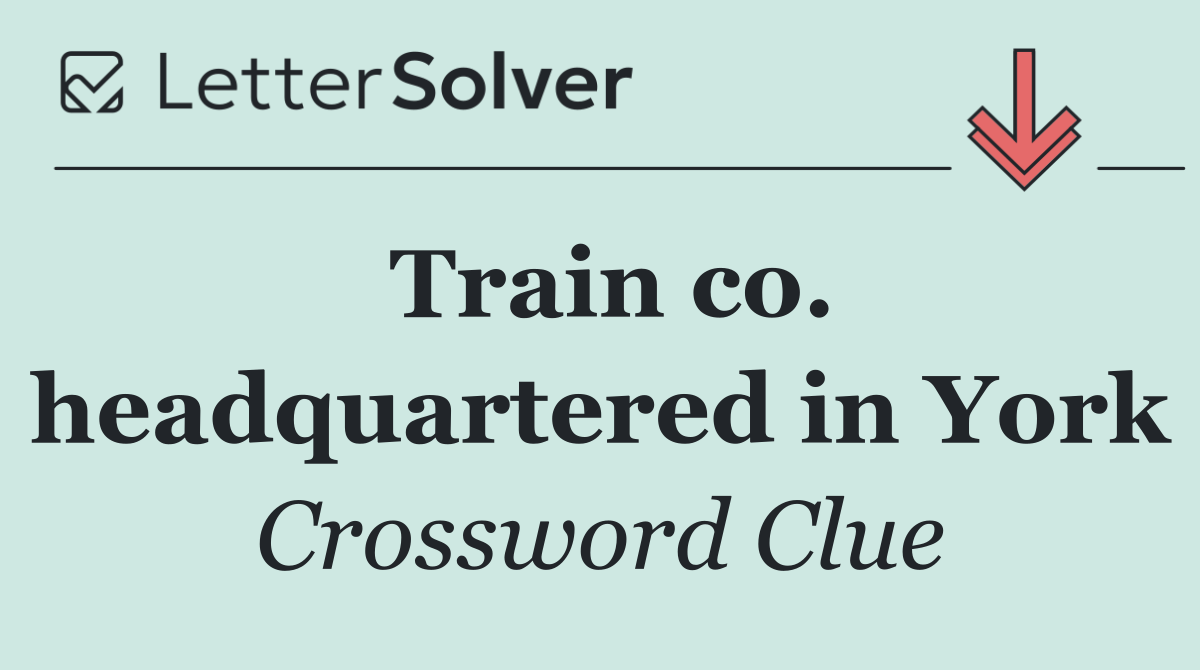 Train co. headquartered in York