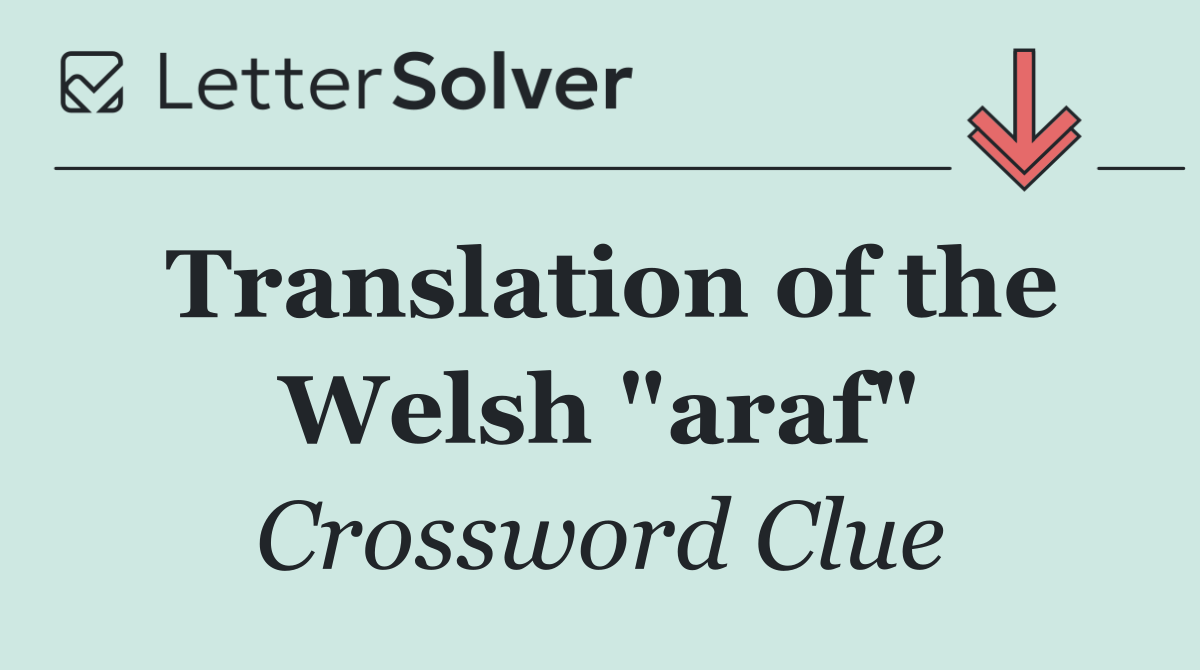 Translation of the Welsh "araf"