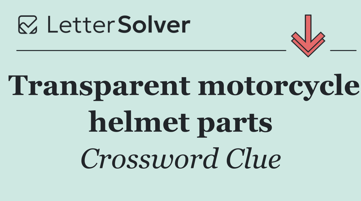 Transparent motorcycle helmet parts