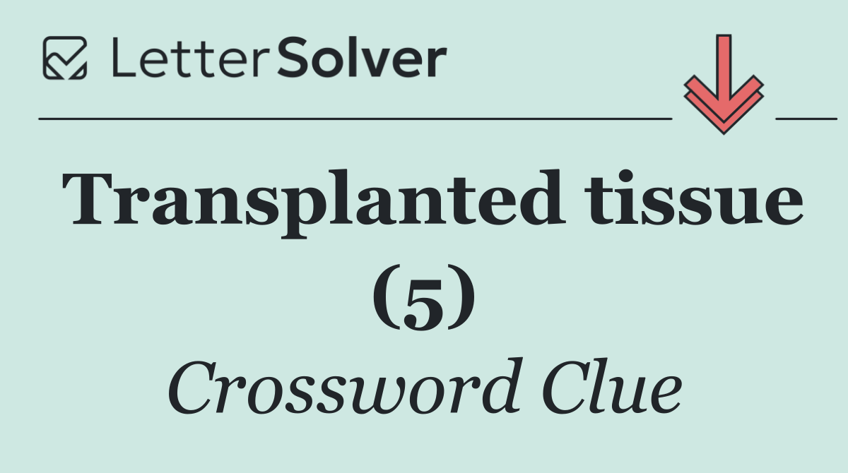 Transplanted tissue (5)