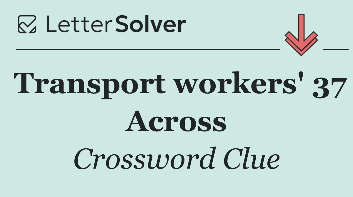 Transport workers' 37 Across