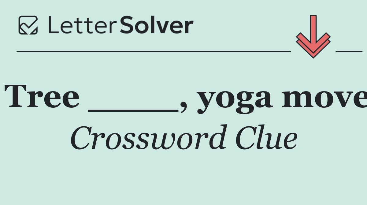 Tree ____, yoga move