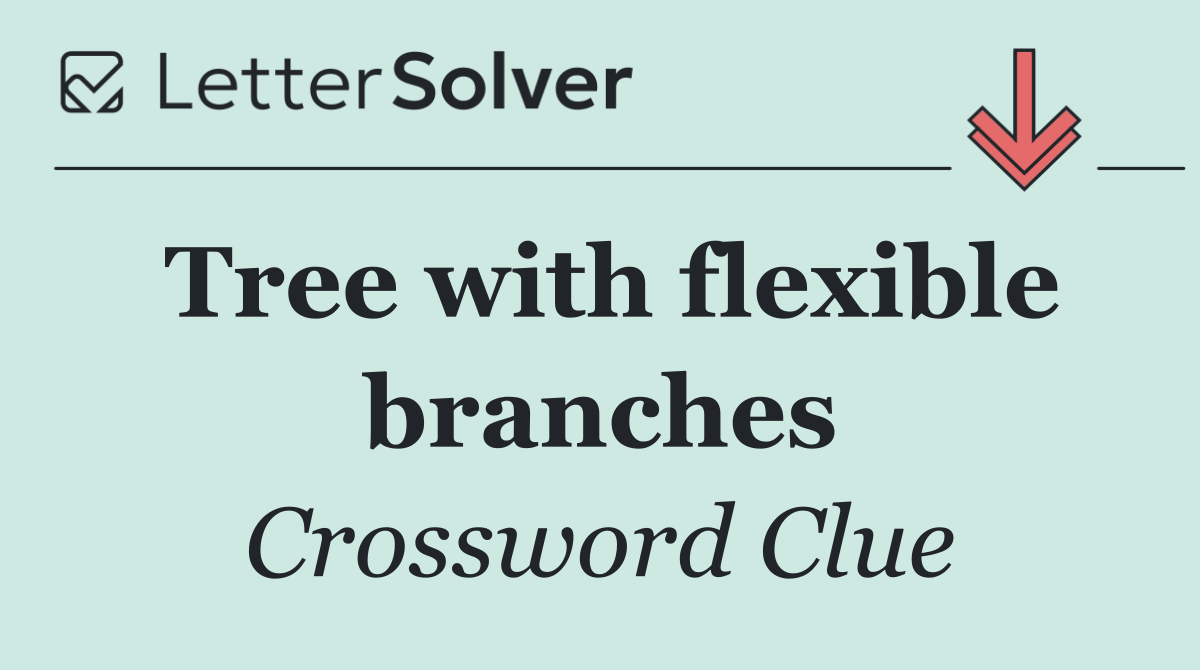 Tree with flexible branches