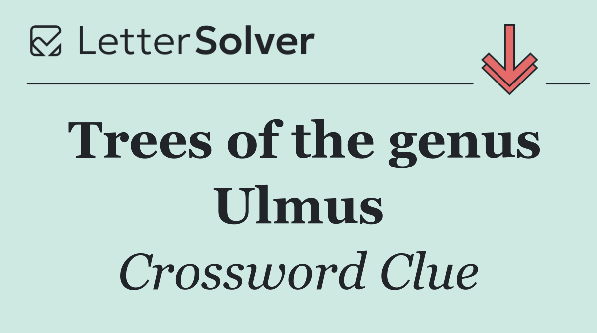 Trees of the genus Ulmus