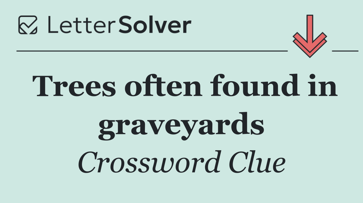 Trees often found in graveyards