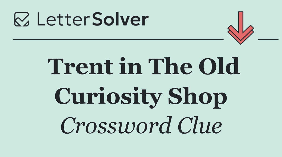 Trent in The Old Curiosity Shop
