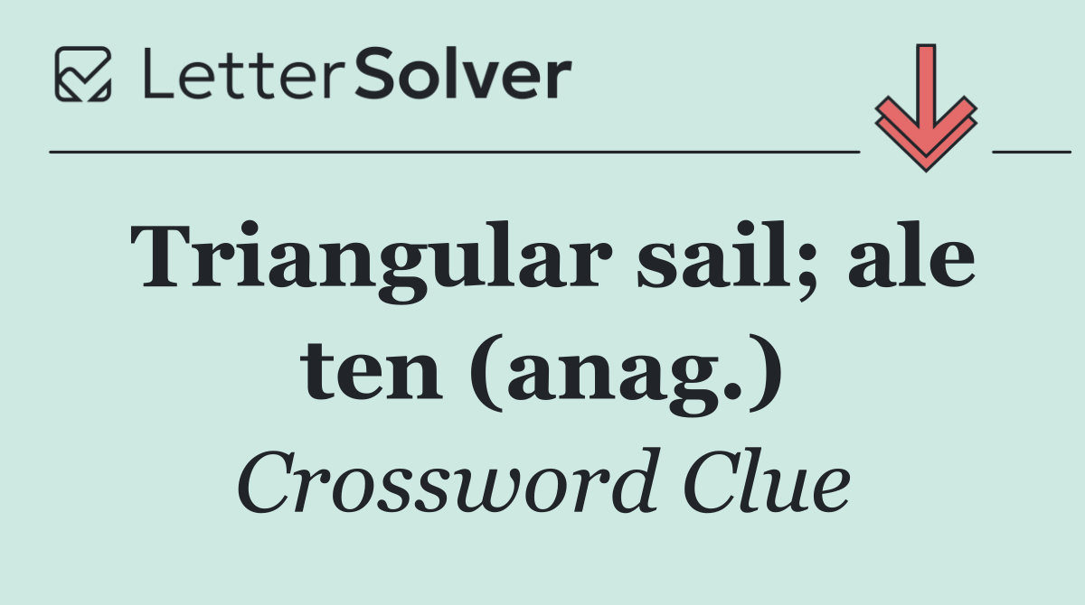 Triangular sail; ale ten (anag.)